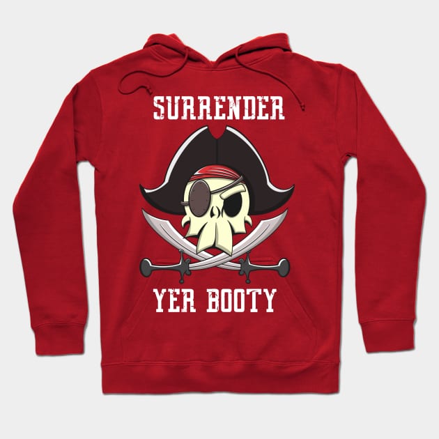 Surrender Yer Booty Hoodie by Brianjstumbaugh